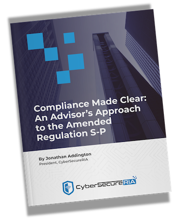Compliance Made Clear: An Advisors Approach to the Amended Regulations S-P